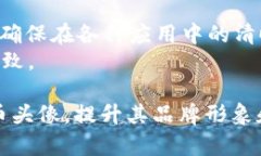 在创建Tokenim新币的头像时