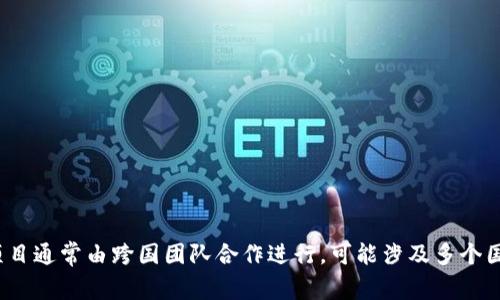 Tokenim 是由一个创新团队开发的平台，主要致力于为用户提供安全、方便的数字资产交易和管理服务。具体的开发地点可能有所不同，因为这类项目通常由跨国团队合作进行，可能涉及多个国家的开发人员和专家。要获取具体的开发地点信息，最好查看Tokenim的官方网站或相关的白皮书，这里通常会有关于项目背景和开发团队的信息。